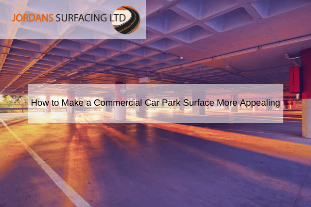 How to Make a Commercial Car Park Surface More Appealing