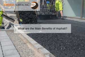 What are the Main Benefits of Asphalt? | Jordans Surfacing