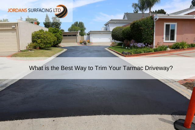 What is the Best Way to Trim Your Tarmac Driveway