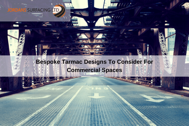 Bespoke Tarmac Designs To Consider For Commercial Spaces