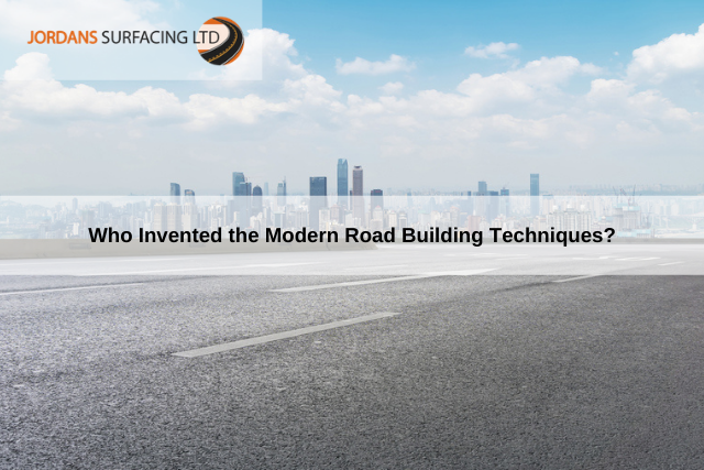 Who Invented the Modern Road Building Techniques