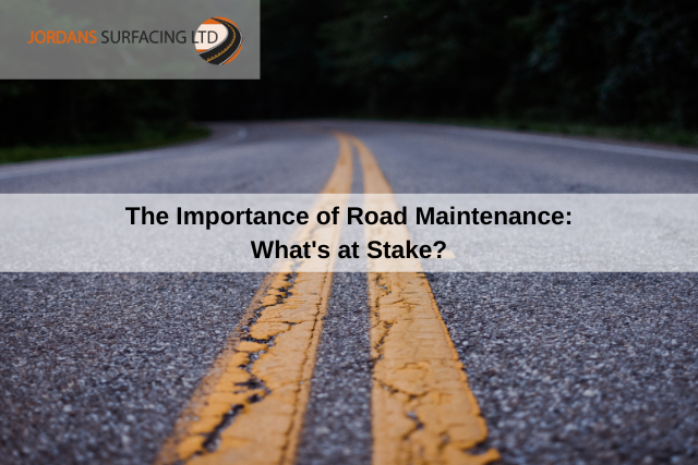 The Importance of Road Maintenance What's at Stake