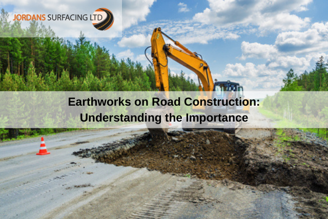 Earthworks on Road Construction Understanding the Importance